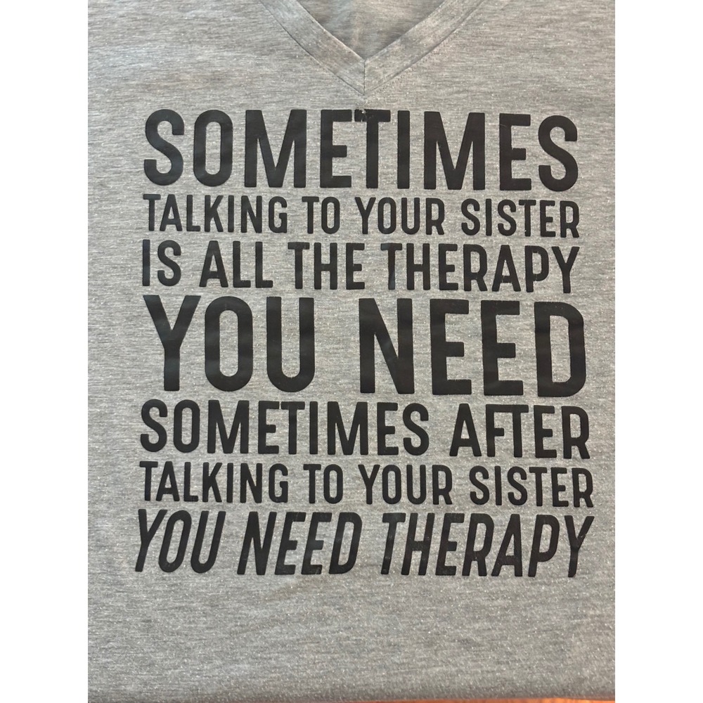 Graphic Tee Women 1XL Gray Sarcastic Sister Therapy Quote V-Neck Short Sleeve